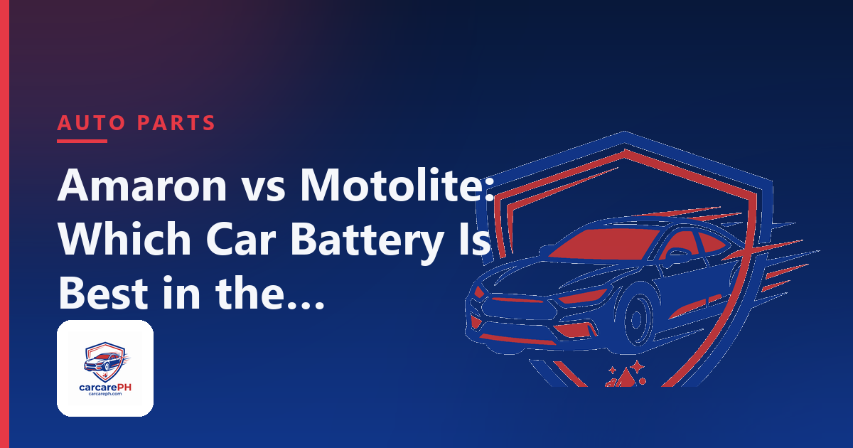 Amaron vs Motolite: Which Car Battery Is Best in the Philippines?