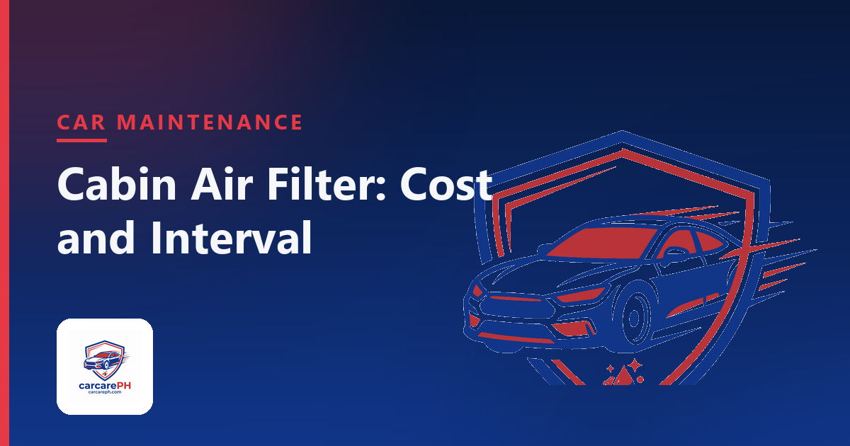 Cabin Air Filter in the Philippines: When to Change It and What It Costs