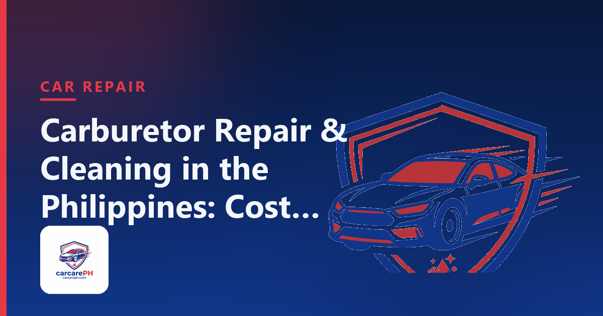 Carburetor Repair & Cleaning in the Philippines: Cost and Where to Go