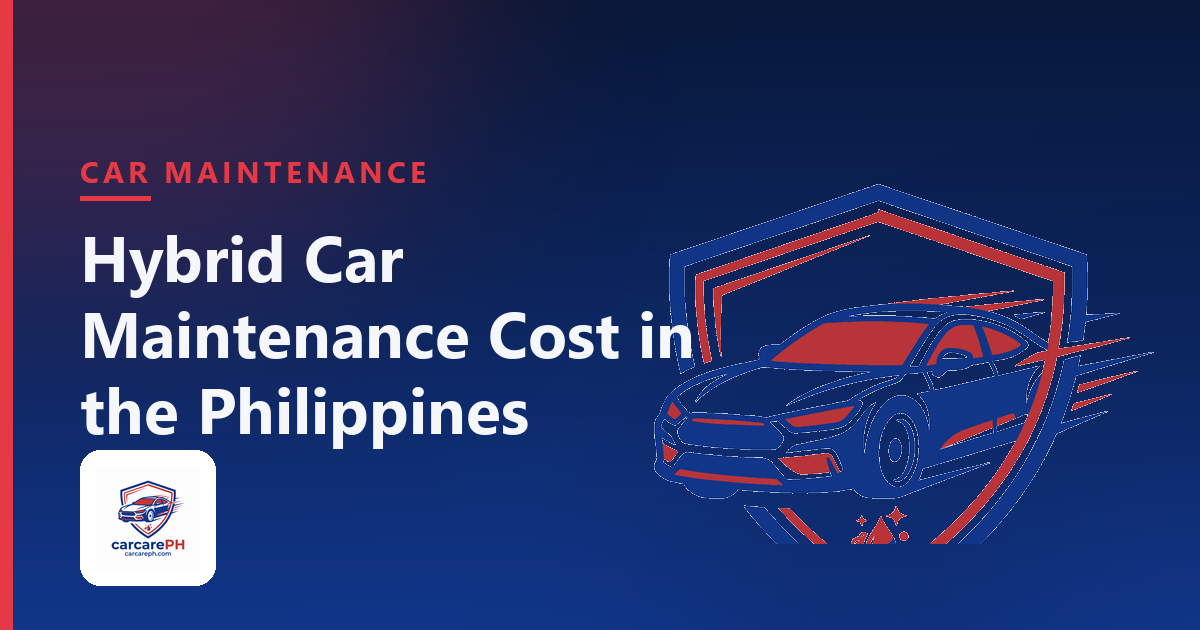 Hybrid Car Maintenance Cost in the Philippines: PMS, Battery Warranty and Replacement