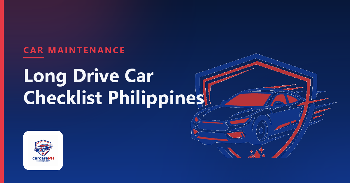 Long Drive Checklist Philippines: What to Check Before Your Undas or Christmas Road Trip