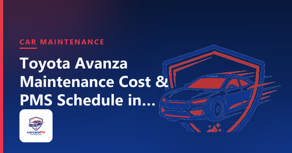Toyota Avanza Maintenance Cost & PMS Schedule in the Philippines