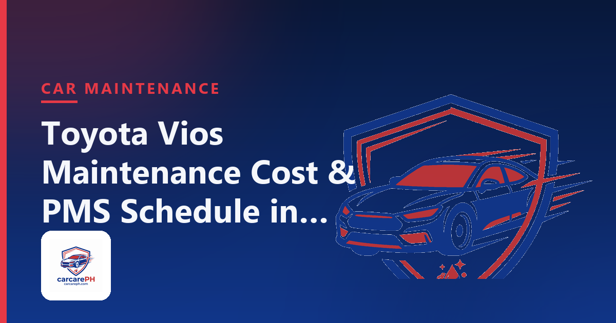 Toyota Vios Maintenance Cost & PMS Schedule in the Philippines